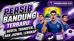 Persib Bandung Siap Tempur: Transfer Cerdas, Taktik Matang, dan Target Juara Liga